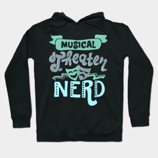 Musical Theater Nerd Funny Gift Hoodie